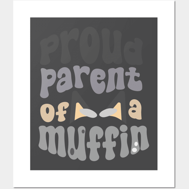 Proud Parent of a Muffin! Wall Art by jolieroberson